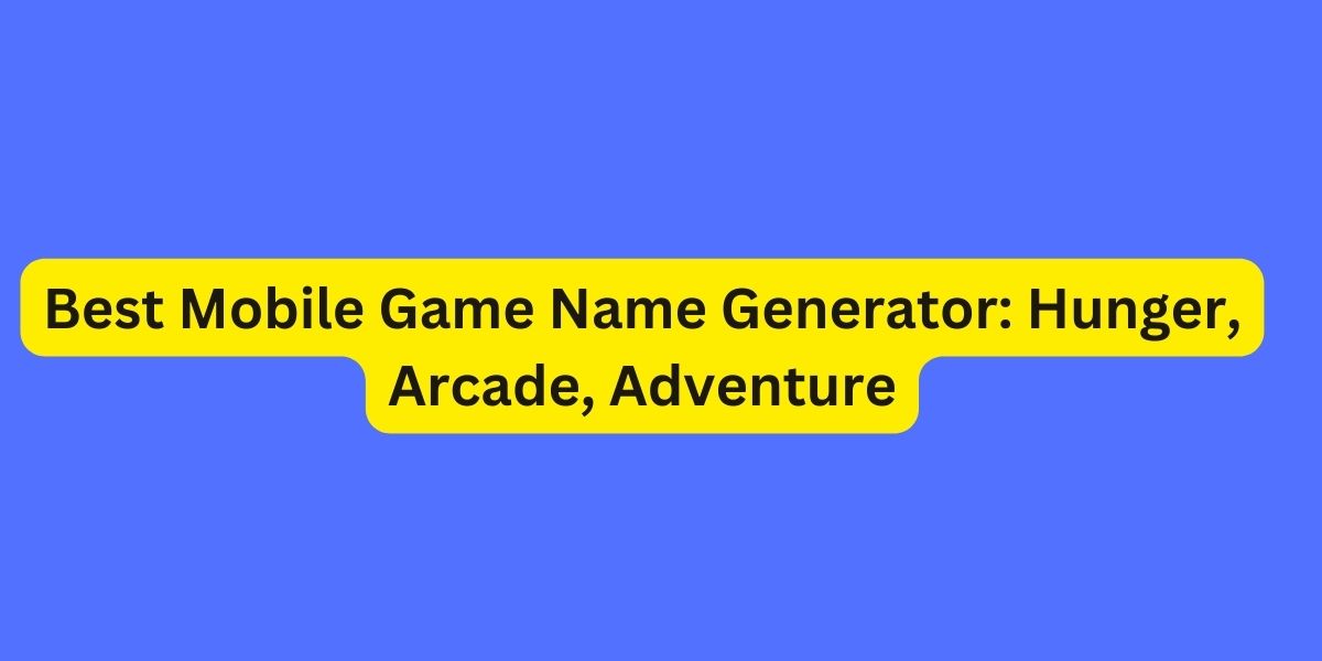 Best Mobile Game Name Generator