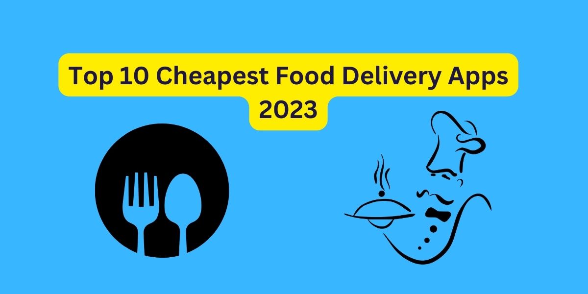 Top 10 Cheapest Food Delivery Apps