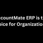 Why-AccountMate-ERP-is-the-best-choice-for-Organizations